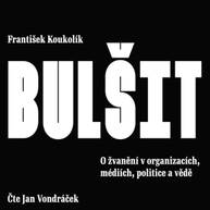 singular_bupabooks Bulšit. O žvanění v organizacích, médiích, politice a vědě - František Koukolík