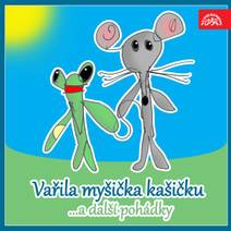Obálka Vařila myšička kašičku ...a další pohádky. Pásmo veršů, říkadel a her pro nejmenší