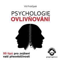 Obálka Psychologie ovlivňování - 99 tipů pro zvýšení vaší přesvědčivosti