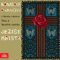 Obálka Komedie o umučení a slavném vzkříšení Pána a Spasitele našeho Ježíše Krista