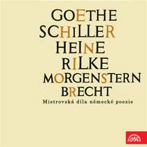 Obálka Goethe, Schiller, Heine, Rilke, Morgenstern, Brecht....Mistrovská díla německé poezie