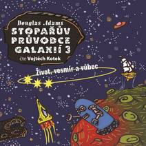 Obálka Stopařův průvodce Galaxií 3: Život, vesmír a vůbec