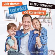Obálka Vojtěch Bernatský: Jak dostat tatínka do karantény
