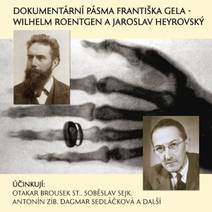 Obálka Dokumentární pásma Františka Gela - Wilhelm Roentgen a Jaroslav Heyrovský
