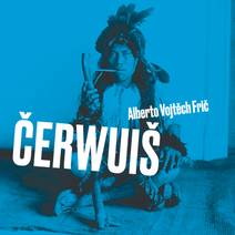 Obálka Čerwuiš aneb Z Pacheka do Pacheka oklikou přes střední Evropu