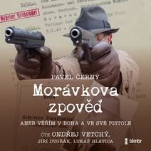 Obálka Morávkova zpověď - Věřím v Boha a ve své pistole