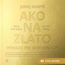 Obálka Ako na zlato – Peniaze pre neveriacich