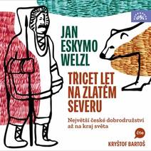 Obálka Třicet let na zlatém severu / Největší české dobrodružství až na kraj světa