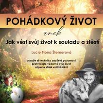 Obálka Pohádkový život aneb Jak vést svůj život k souladu a štěstí