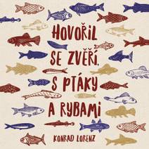 Obálka Hovořil se zvěří, s ptáky a rybami