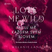 Obálka Love Me Wild: Miluj mě každým svým slovem