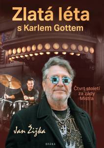 Obálka Zlatá léta s Karlem Gottem - Čtvrt století za zády Mistra