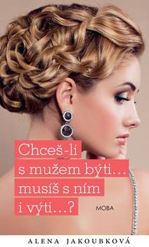 Obálka Chceš-li s mužem býti, musíš s ním i výti
