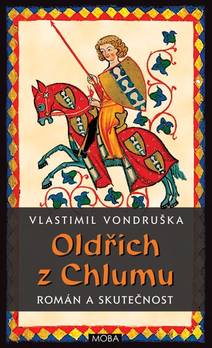 Obálka Oldřich z Chlumu - román a skutečnost