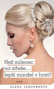 Obálka Než milenec na střeše…lepší manžel v hrsti?