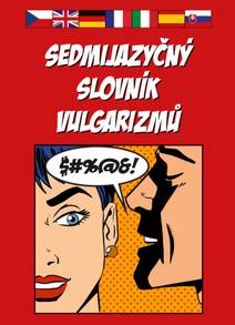 Obálka Sedmijazyčný slovník vulgarismů
