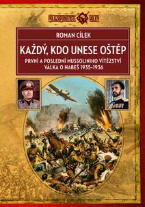 Obálka Každý, kdo unese oštěp: První a poslední Mussoliniho vítězství, válka o Habeš 1935–1936