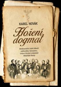 Obálka Hoření dogmat: Nedocenění čeští lékaři světového významu, tvůrci Druhé vídeňské lékařské školy