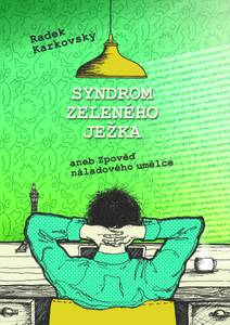 Obálka Syndrom zeleného ježka, aneb, Zpověď náladového umělce
