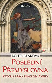 Obálka Poslední Přemyslovna - Vzdor a láska princezny Anežky