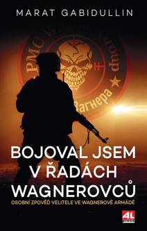Obálka Bojoval jsem v řadách Wagnerovců - Osobní zpověd velitele ve Wagnerově armádě