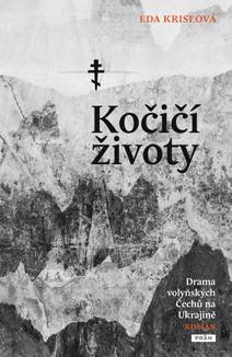 Obálka Kočičí životy: Drama volyňských Čechů na Ukrajině