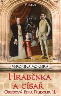 Obálka Hraběnka a císař - Osudová žena Rudolfa II.