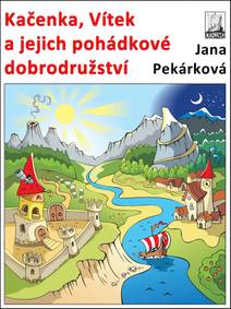 Obálka Kačenka, Vítek a jejich pohádkové dobrodružství