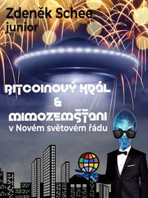 Obálka Bitcoinový král a mimozemšťani v Novém světovém řádu (NWO)
