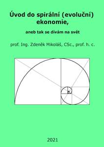 Obálka Úvod do spirální (evoluční) ekonomie, aneb tak se dívám na svět