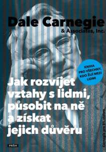Obálka Jak rozvíjet vztahy s lidmi, působit na ně a získat jejich důvěru