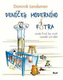 Obálka Deníček moderního fotra aneb Proč by muži neměli mít děti