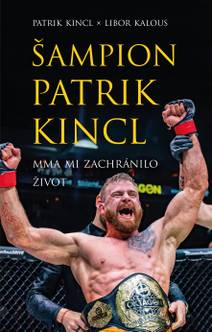 Obálka Šampion Patrik Kincl - MMA mi zachránilo život