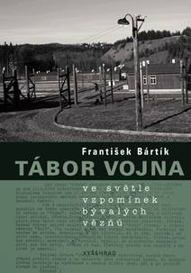 Obálka Tábor Vojna ve světle vzpomínek bývalých vězňů
