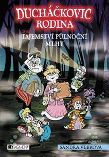 Obálka Ducháčkovic rodina aneb Tajemství půlnoční mlhy