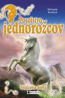 Obálka Posolstvo jednorožcov 1 – Strážcovia dobra