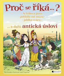Obálka Proč se říká ... ? Achillova pata ... a další antická úsloví