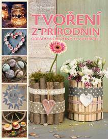 Obálka Tvoření z přírodnin, odpadu a obyčejných materiálů