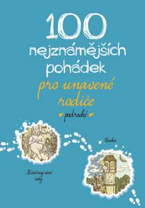 Obálka 100 nejznámějších pohádek pro unavené rodiče podruhé