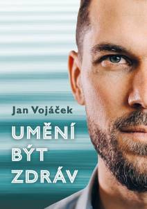 Obálka Jan Vojáček: Umění být zdráv