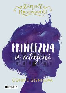 Obálka Zápisky z Rosewoodu - Princezna v utajení