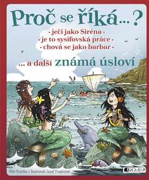 Obálka Proč se říká… ? Ječí jako Siréna… a další známá úsloví