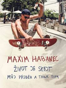 Obálka Maxim Habanec: Život je skejt