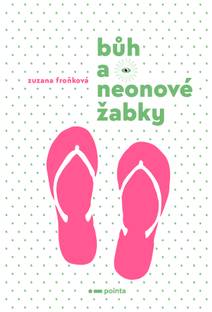 Obálka Bůh a neonové žabky