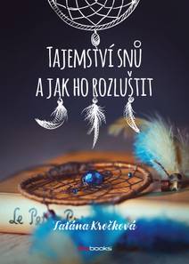Obálka Tajemství snů a jak ho rozluštit