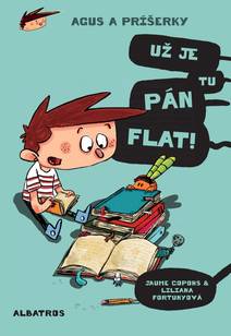Obálka Agus a príšerky 1 Už je tu pán Flat!