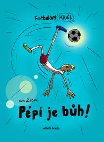Obálka Fotbalový král: Pépi je bůh!
