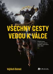 Obálka Vojtěch Boháč: Všechny cesty vedou k válce