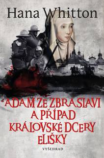 Obálka Adam ze Zbraslavi a případ královské dcery Elišky