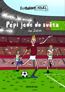 Obálka Fotbalový král: Pépi jede do světa